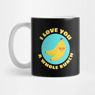 I Love You A Whole Bunch | Cute Banana Pun Mug